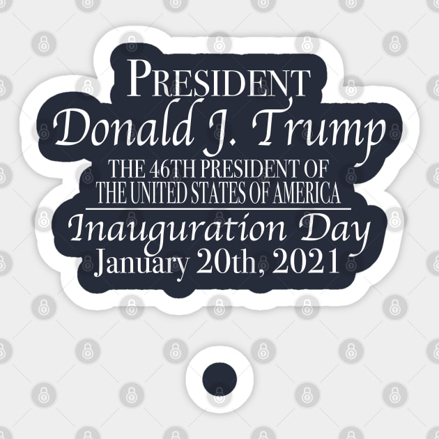 The 46th President United States of America Commemorative Trump Sticker by SugarMootz